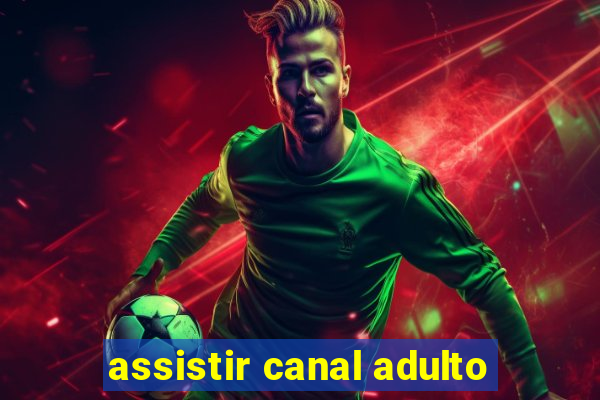 assistir canal adulto